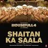  Shaitan Ka Saala - Housefull 4 Poster